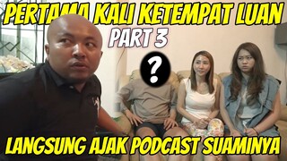 PERTAMA KALI KETEMPAT LUAN !!! LANGSUNG DI AJAK PODCAST !!! PASCOL MAU DI HAJ*R SUAMINYA LUAN ?!! #3