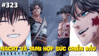 Black Clover "Cỏ ba lá đen" Nacht hợp lực cùng Yami, Asta được đồng đội giải cứu. Chapter 323