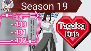 Episode - 400 - 401 - 402 @ Season 19 @ Naruto shippuden @ Tagalog dub