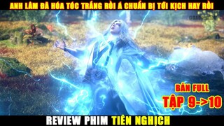 Review Phim Hoạt Hình 3D Tiên Nghịch Từ Tập 9-10 | Bản Full Tóm Tắt