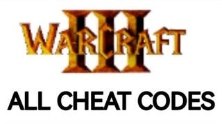 All Cheat Codes for Warcraft III :Reign of Chaos and Frozen Throne
