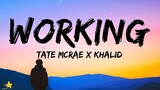 Tate McRae x Khalid - Working (Lyrics)