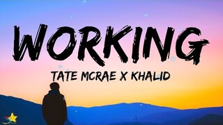 Tate McRae x Khalid - Working (Lyrics)