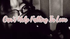 Can't Help Falling In Love - Elvis Presley | remelia
