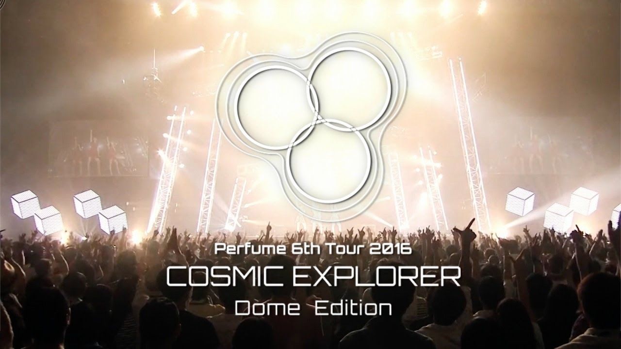 Perfume - 6th Tour 2016 'Cosmic Explorer' Dome Edition [2016.04.06] -  BiliBili