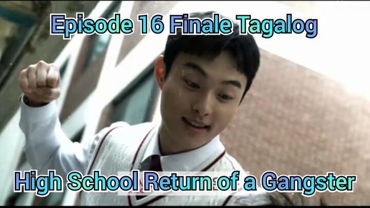 High School Return of a Gangster Episode 16 Finale Tagalog