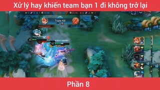 Xử lý hay khiến team bạn 1 đj không trở lại #8