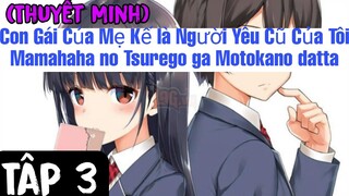 (Thuyết Minh) Tập 3 Con Gái Của Mẹ Kế là Người Yêu Cũ Của Tôi-Mamahaha no Tsurego ga Motokano datta