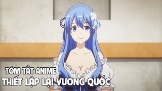 Tóm Tắt Anime Hay''Thiết Lập Lại Vương Quốc''  Phần 1 I Review Anime Hay I Đại Đế Anime