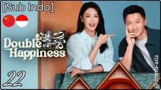 [Sub Indo] Double Happiness – Eps. 22 (2025)