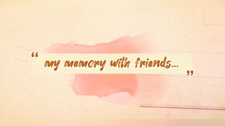 My sweet memories of my friends ❤️