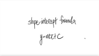 slope-intercept formula y=mx+c where m is slope & c is y-intercept