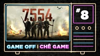 Game Off a.k.a. Chê Game | 7554 - Chê thẳng thắn để rút kinh nghiệm