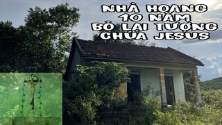 Bí Ẩn Căn Nhà Bỏ Hoang Hơn 10 Năm Còn Sót Lại Tượng Chúa Jesus
