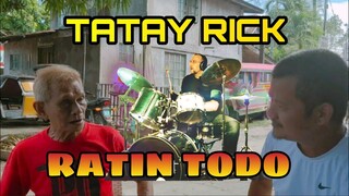 TATAY RICK:RATIN TODO