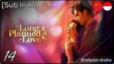 [Sub Indo] Long Planned Love – Eps. 14 (2025)