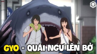 TOÀN BỘ NỘI DUNG ANIME GYO - QUÁI NGƯ | TÓM TẮT ANIME KINH DỊ JUNJI ITO | TEN TUN