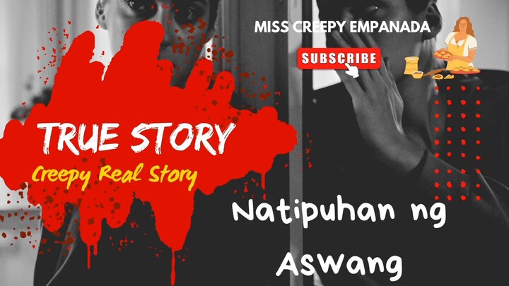 NATIPUHAN NG ASWANG| TRUE STORIES| MISS CREEPY EMPANADA