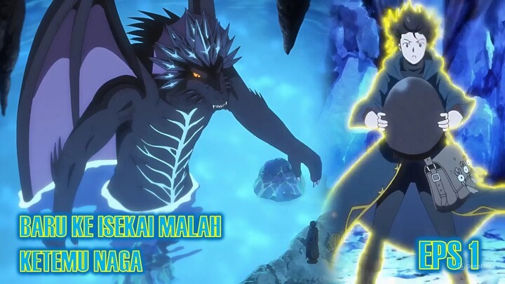 Eps 1 - Sozai Saishuka no Isekai Ryokouki | Baru ke isekai malah ketemu naga!