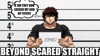 BEYOND SCARED STRAIGHT: BAKI EDITION