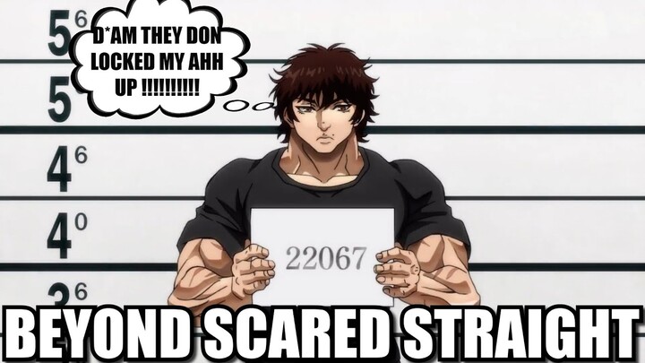 BEYOND SCARED STRAIGHT: BAKI EDITION