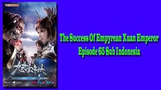 The Success Of Empyrean Xuan Emperor Episode 65 [Season 2] Subtitle Indonesia