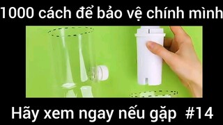 1000 cách để bảo vệ chính mình hãy xem ngay nếu gặp #14