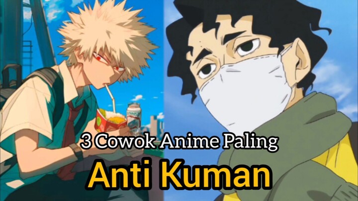 3 Karakter Cowok Anime Paling Anti Kuman (Ft ButterMeUp)