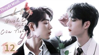 Phim Đam Mỹ Hay Nhất | Lấy Danh Nghĩa Của Tình Yêu Tập 12 Thuyết Minh | Tiêu Chiến x Vương Nhất Bác