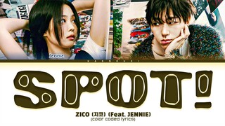 ZICO 'Spot!' Lyrics (Feat. JENNIE) Lyrics (Color Coded Lyrics)