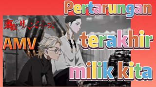 [Tokyo Revengers] AMV | Pertarungan terakhir milik kita