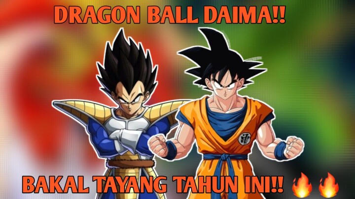 NOSTALGIA!! DRAGON BALL DAIMA TERBARU BAKAL TAYANG TAHUN INI!!😱🔥