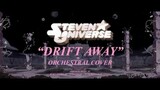 Steven Universe || “Drift Away” - Orchestral Cover