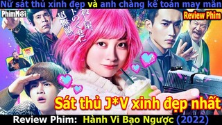 [Review Phim] Nữ Sát Thủ J*V Xinh Đẹp Và Anh Kế Toán May Mắn | Hành Vi Bạo Ngược Live Action