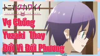 Vợ Chồng Yuzaki Thay Đổi Vì Đối Phương