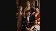 Let Me Go, My Queen!