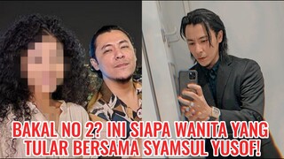 Bakal No 2? Ini Siapa Wanita Yang Tular Bersama Syamsul Yusof!