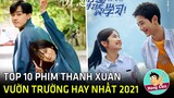 Top 10 phim ngôn tình Thanh Xuân Vườn Trường Hoa Ngữ mới hay nhất năm 2021|Hóng Cbiz