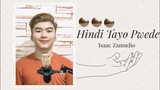 HINDI TAYO PWEDE - THE JUANS | ISAAC ZAMUDIO (FULL VERSION)