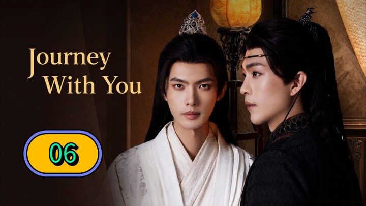 JOURNEY WITH YOU ENG SUB EPI-6