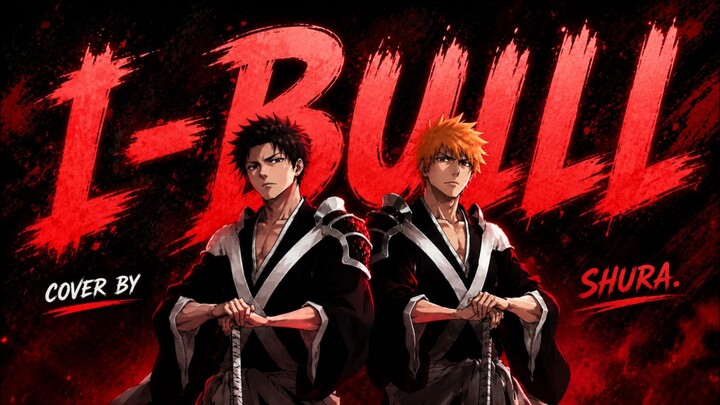 [ Opening Bleach TYBW ] I-BULL || Cover By || Shura.