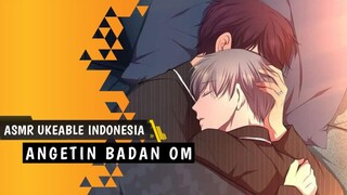 ASMR Uke | Angetin Badan Om | ASMR Roleplay Indonesia