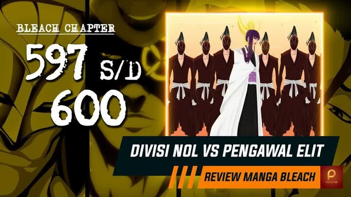 PENJAGA KERAJAAN  - DIVISI NOL -  VS PENGAWAL ELIT YHWACH  -  Bleach Chapter 597 s - d 600