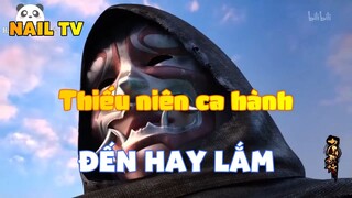 Thiếu niên ca hành_Đến hay lắm