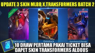 UPDATE 3 SKIN MLBB X TRANSFORMERS BATCH 2!! 10X DRAW PAKAI TICKET DAPET SKIN TRANSFORMERS ALDOUS?