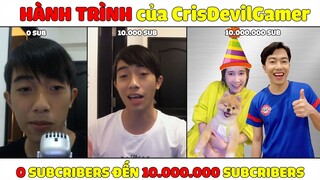 HÀNH TRÌNH TỪ 0 SUBSCRIBER ĐẾN 10 TRIỆU SUBSCRIBERS của CrisDevilGamer