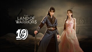 The Land Of Warriors Episode 19