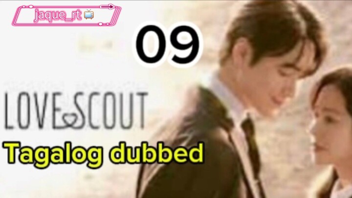 Title:  Love Scout | kdrama | Tagalog dubbed | episode 09
