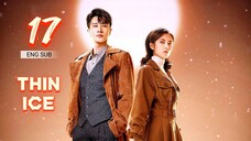 🇨🇳 Thin Ice (2023) | Episode 17 | Eng Sub | (薄冰 第17集 )