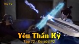 Yêu Thần Ký Tập 72 - Đọ sức P2